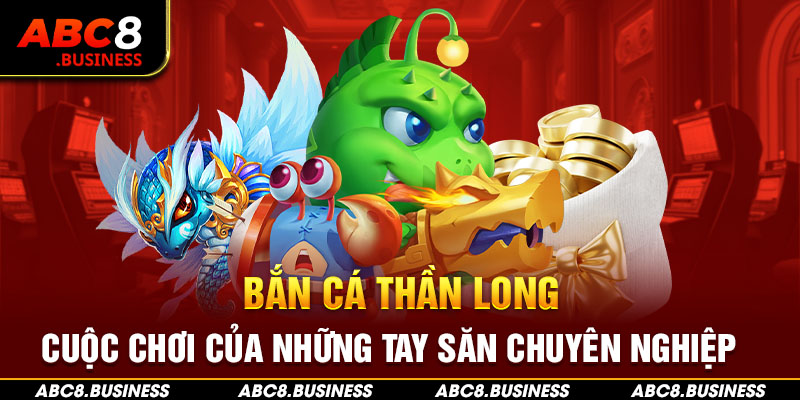 bắn cá thần long